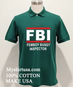 Fbi Femboy Bussy Inspector Funny Meme Joke Shirt