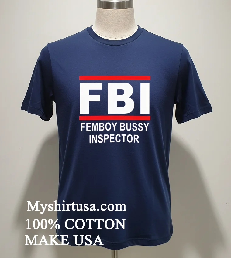 Fbi Femboy Bussy Inspector Funny Meme Joke Shirt - navy-shirt Fbi Femboy Bussy Inspector Funny Meme Joke Shirt Navy Shirt 1