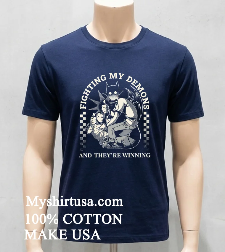 Fighting My Demons And Theyre Winnng Shirt Navy Shirt