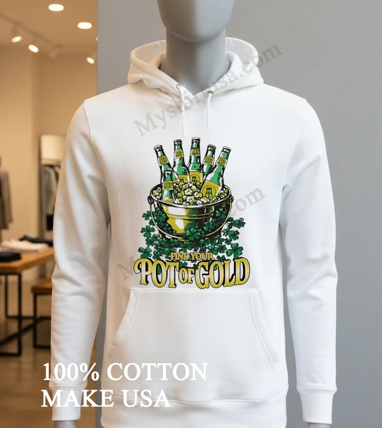 Find Your Pot Of Gold Beer Bucket With Shamrocks Shirt Hoodie Shirt