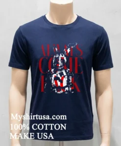 Five Nights At Freddys Always Come Back Shirt