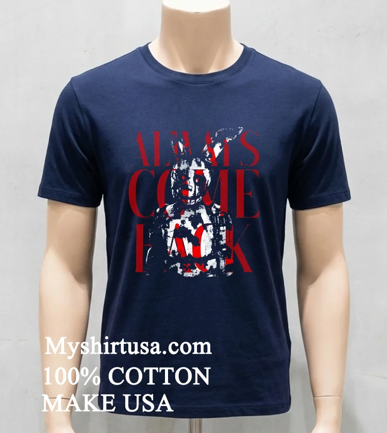 Five Nights At Freddys Always Come Back Shirt - navy-shirt Five Nights At Freddys Always Come Back Shirt Navy Shirt