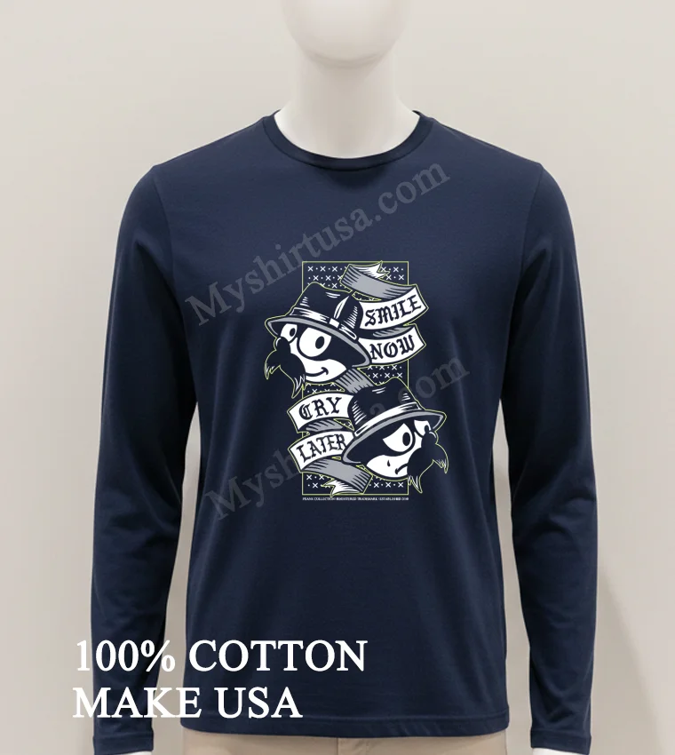 Frank Collection Smile Now Cry Later Mustache Cartoon Character Shirt Hoodie Shirt 1