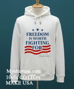 Freedom Is Worth Fighting For Shirt