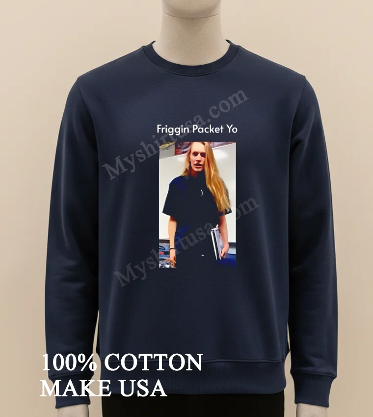 Friggin Packet Yo funny america t-shirts - long sleve shirt Friggin Packet Yo Shirt Long Sleve Shirt