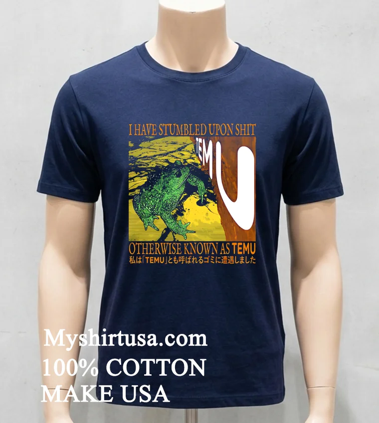 Frog I Have Stumbled Upon Shit Otherwise Known As Temu Shirt Navy Shirt