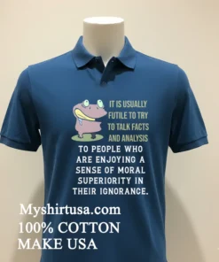 Frog It Is Usually Futile To Try To Talk Facts And Analysis Shirt