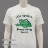 Frog Life Update Everything Hurts Meme Shirt White T Shirt 2