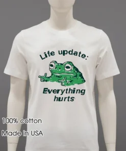 Frog Life Update Everything Hurts Meme Shirt