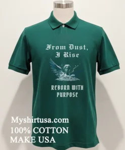 From Dust I Rise Reborn With Purpose new t-shirt