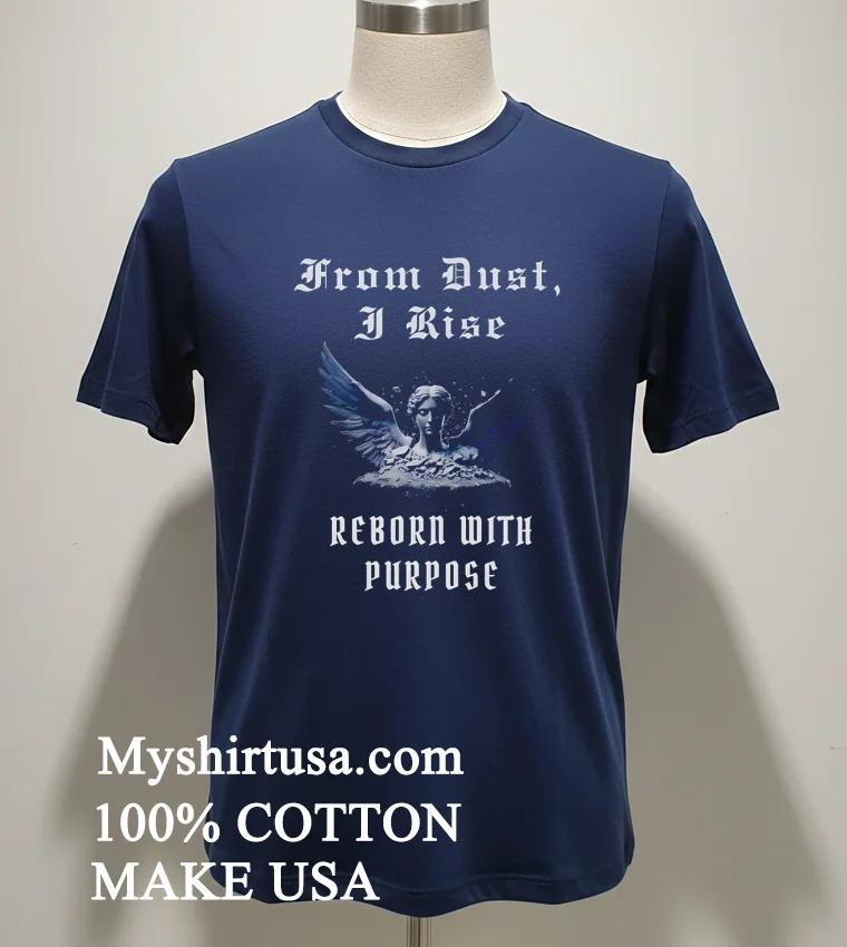 From Dust I Rise Reborn With Purpose Shirt Navy Shirt 1