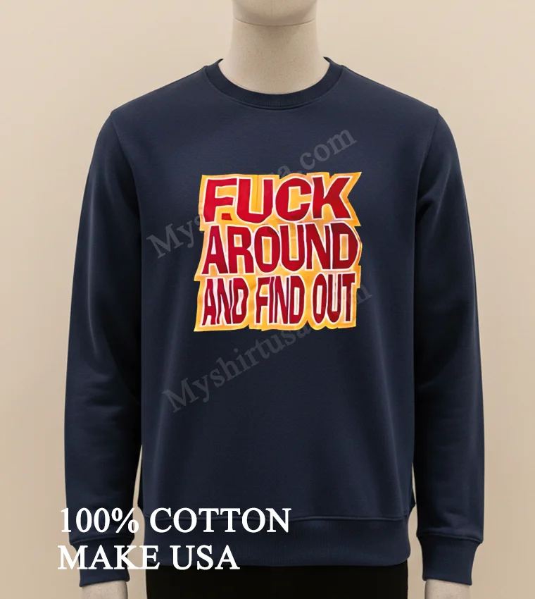 Fuck Around And Find Out Chiefs Shirt Long Sleve Shirt