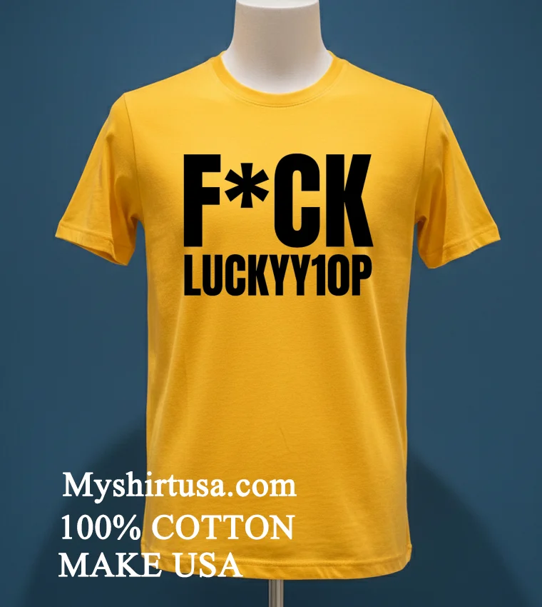 Fuck Luckyy1op Shirt Yellow T Shirt