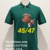 Fuck Trump 45 47 Shirt Green Shirt