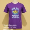 Gaga Ball Where Heroes Are Made On Hit At On Time Shirt Purple Shirt