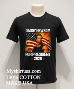 Gavin Newsom 2028 Daddy Newsom For President Political Campaign new t-shirt