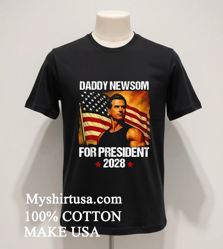 Gavin Newsom 2028 Daddy Newsom For President Political Campaign new t-shirt - balck-shirt Gavin Newsom 2028 Daddy Newsom For President Political Campaign Shirt Balck Shirt 1