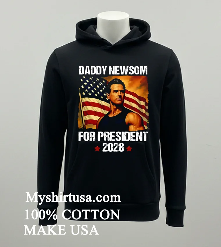 Gavin Newsom 2028 Daddy Newsom For President Political Campaign new t-shirt - balck-shirt Gavin Newsom 2028 Daddy Newsom For President Political Campaign Shirt Balck Shirt