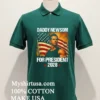 Gavin Newsom 2028 Daddy Newsom For President Political Campaign Shirt Green Shirt