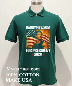 Gavin Newsom 2028 Daddy Newsom For President Political Campaign new t-shirt