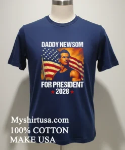 Gavin Newsom 2028 Daddy Newsom For President Political Campaign new t-shirt