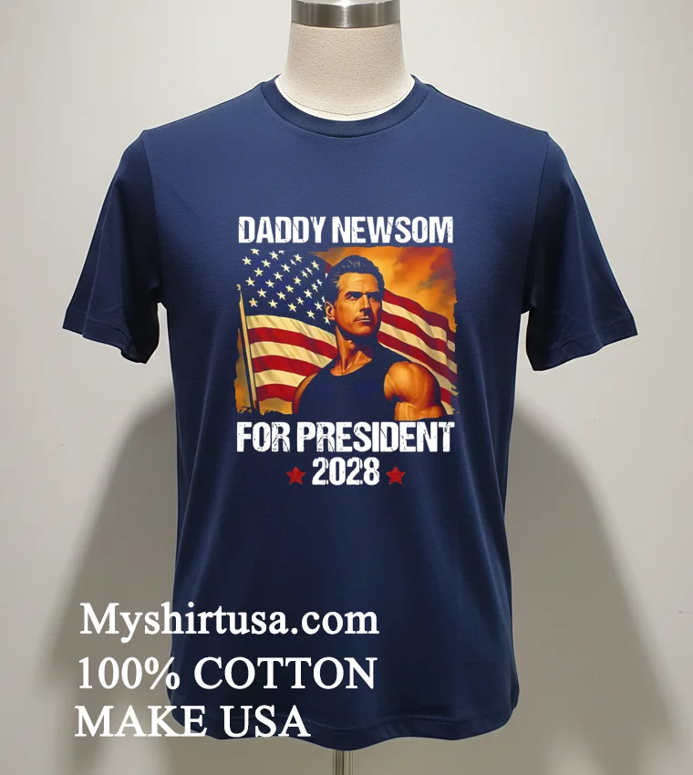 Gavin Newsom 2028 Daddy Newsom For President Political Campaign new t-shirt - navy-shirt Gavin Newsom 2028 Daddy Newsom For President Political Campaign Shirt Navy Shirt 1