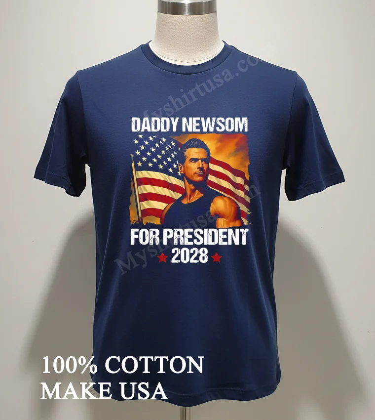 Gavin Newsom 2028 Daddy Newsom For President Political Campaign new t-shirt - navy-shirt Gavin Newsom 2028 Daddy Newsom For President Political Campaign Shirt Navy Shirt 2