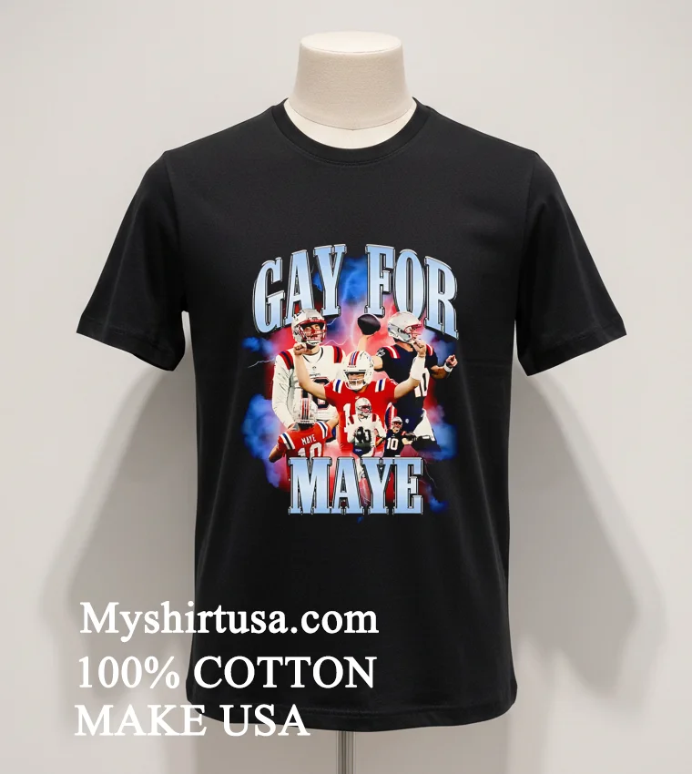 Gay For Maye Drake Maye New England Football funny america t-shirts - balck-shirt Gay For Maye Drake Maye New England Football Shirt Balck Shirt