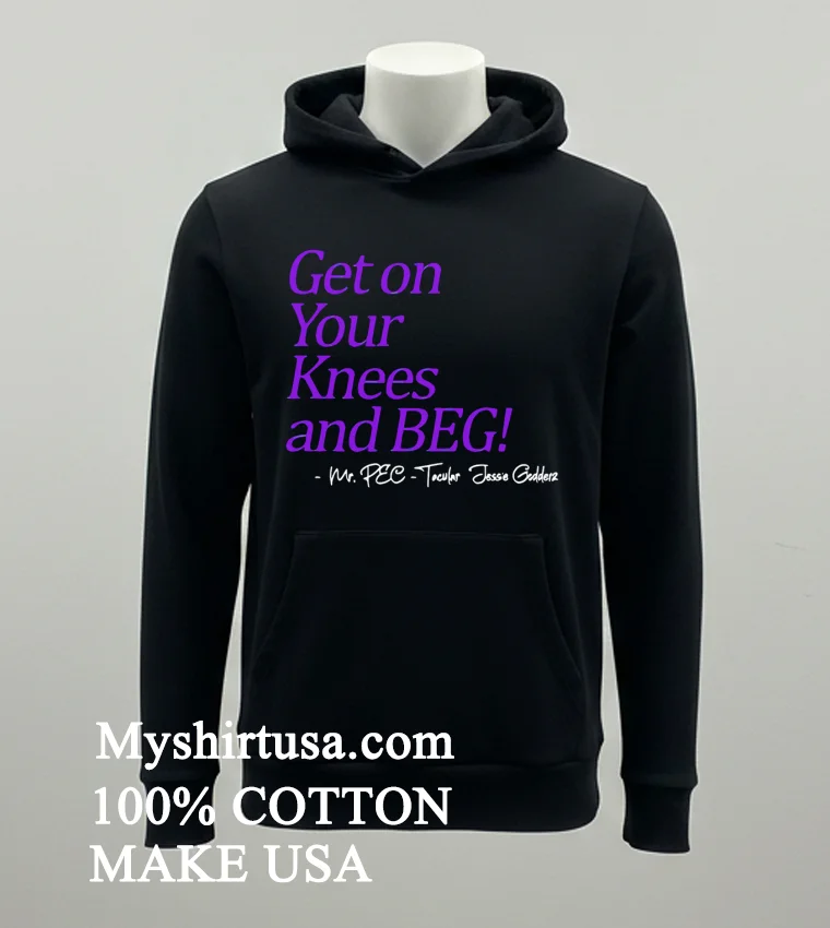 Get On Your Knees And Beg Shirt - balck-shirt Get On Your Knees And Beg Shirt Balck Shirt