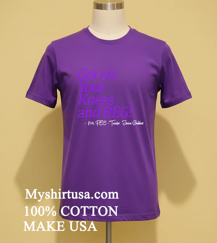 Get On Your Knees And Beg Shirt - purple-shirt Get On Your Knees And Beg Shirt Purple Shirt
