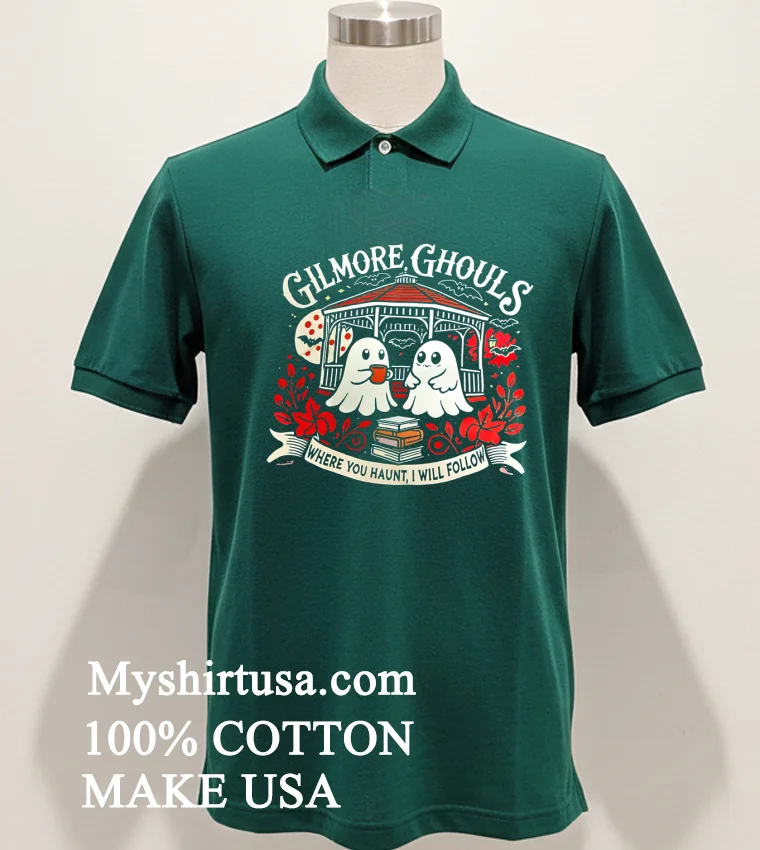 Gilmore Ghouls Where You Haunt I Will Follow Halloween new t-shirt - green-shirt Gilmore Ghouls Where You Haunt I Will Follow Halloween Shirt Green Shirt