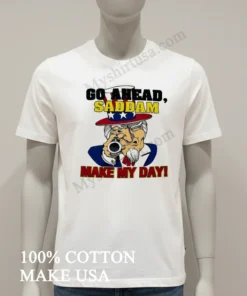Go Ahead Saddam Make My Day Uncle Sam Gun funny america t-shirts