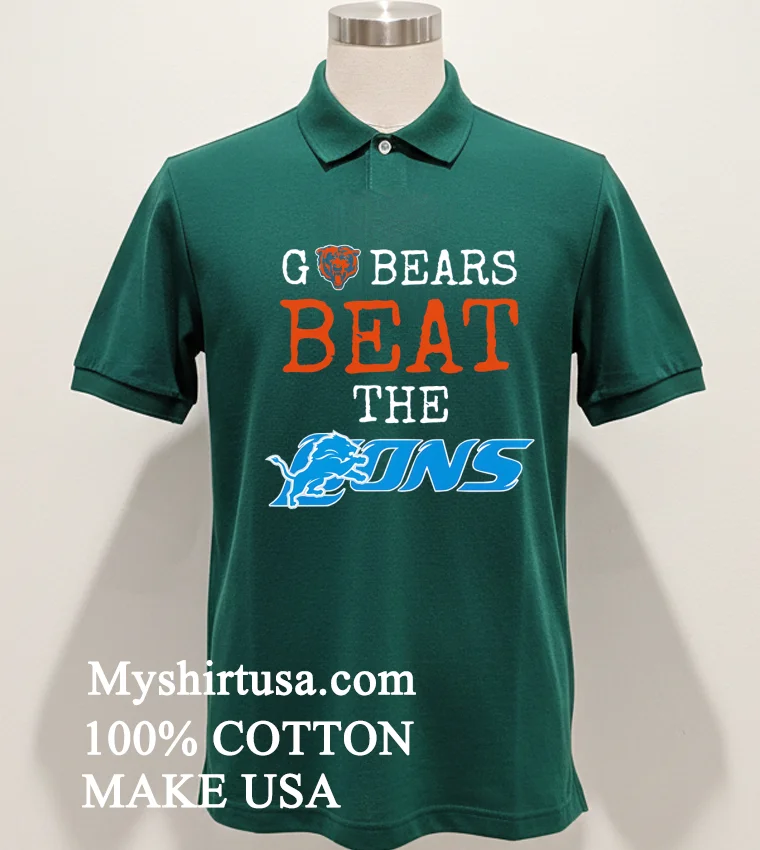 Go Bears Beat The Lions Shirt Green Shirt