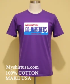 Go Mariners License Plate Washington Seattle Mariners Baseball Shirt