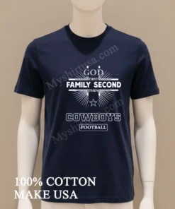 God First Family Second Then Dallas Cowboys Football funny america t-shirts