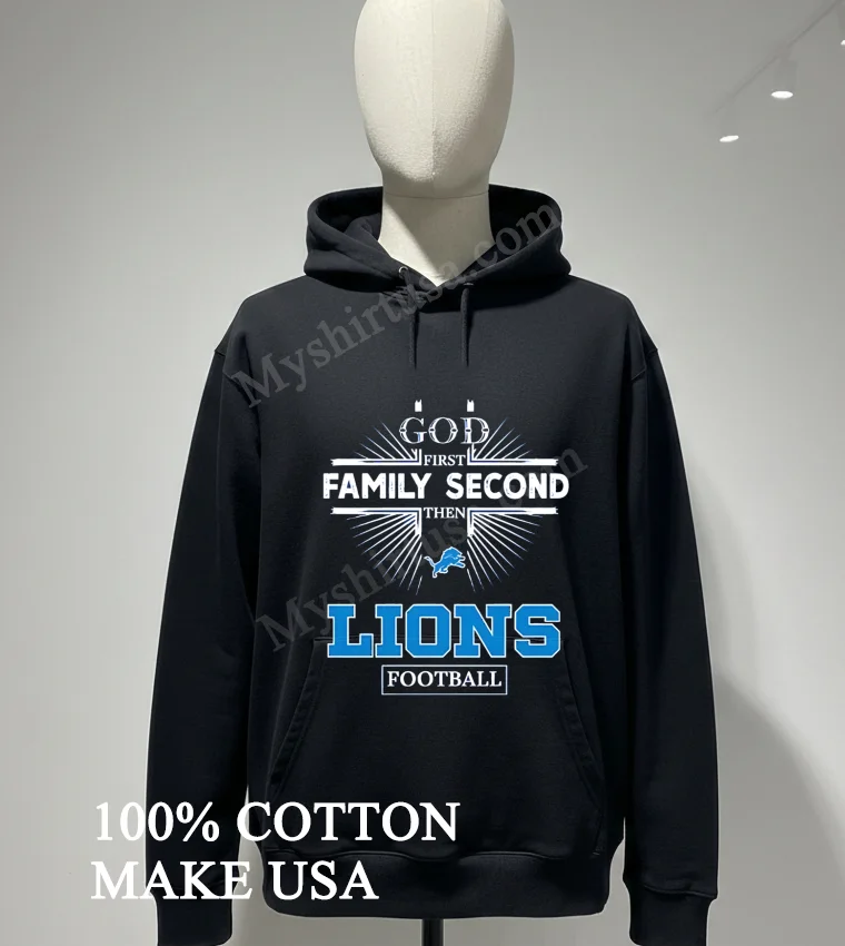 God First Family Second Then Detroit Lions Football funny america t-shirts - hoodie-shirt God First Family Second Then Detroit Lions Football Shirt Hoodie Shirt