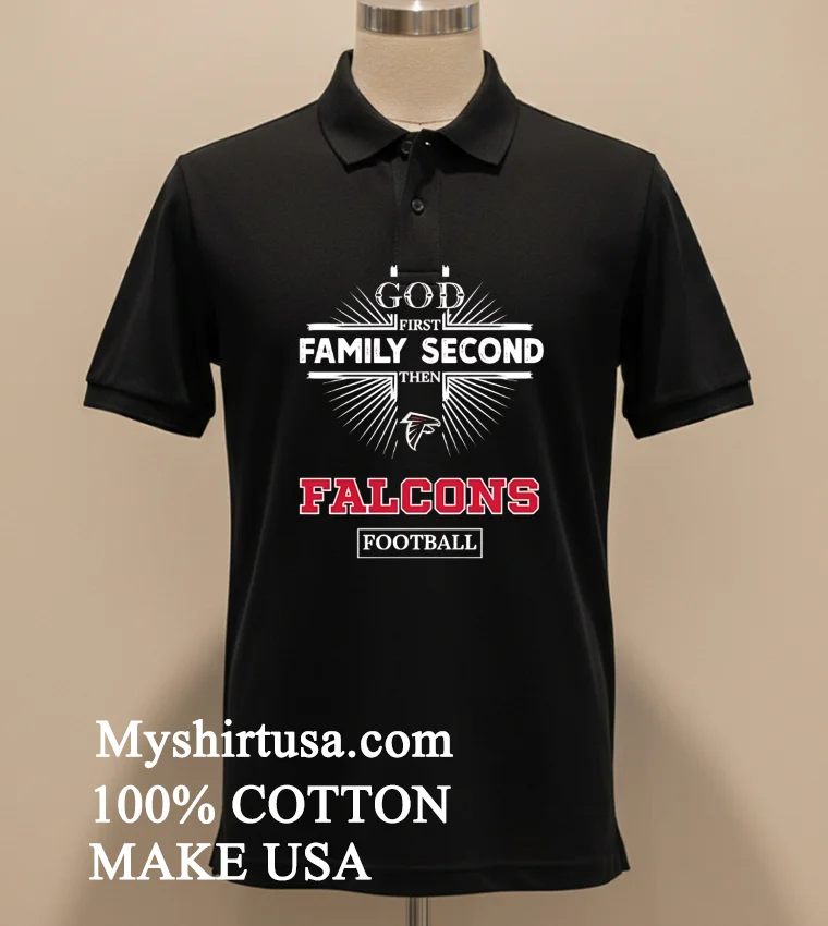 God First Family Second Then Falcons Football Sports Graphic funny america t-shirts - balck-shirt God First Family Second Then Falcons Football Sports Graphic Shirt Balck Shirt 1
