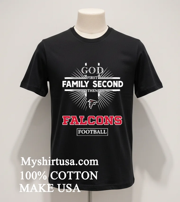 God First Family Second Then Falcons Football Sports Graphic Shirt Balck Shirt
