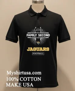God First Family Second Then Jaguars Logo Football funny america t-shirts