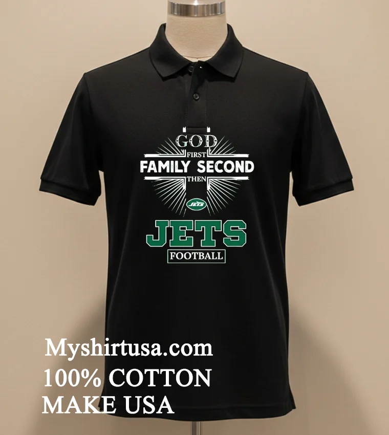 God First Family Second Then Jets Logo Football Shirt Balck Shirt 1
