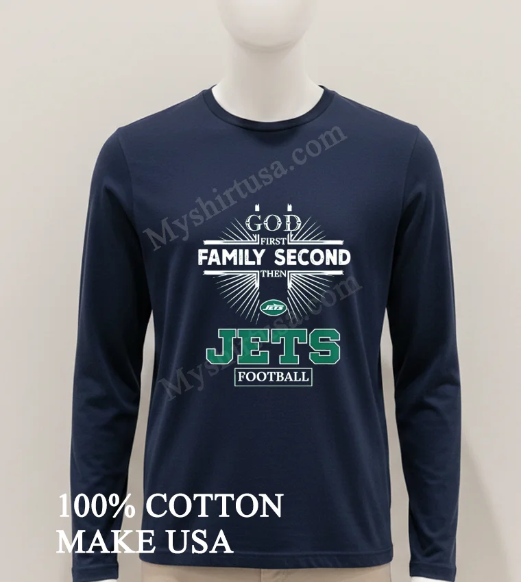 God First Family Second Then Jets Logo Football Shirt Hoodie Shirt 1