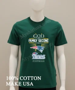 God First Family Second Then New England Patriots Football funny america t-shirts