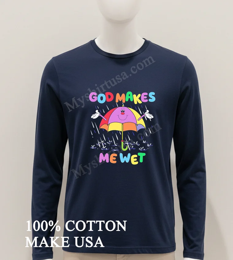 God Makes Me Wet Smiling Umbrella Character Rain Drops funny america t-shirts - hoodie-shirt God Makes Me Wet Smiling Umbrella Character Rain Drops Shirt Hoodie Shirt