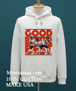 Good Better Best Caleb Williams Rome Odunze And Colston Loveland Shirt