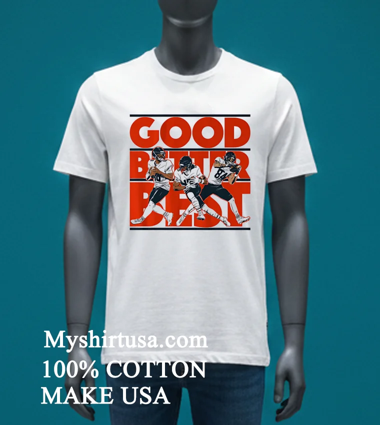 Good Better Best Caleb Williams Rome Odunze And Colston Loveland Shirt White T Shirt 3