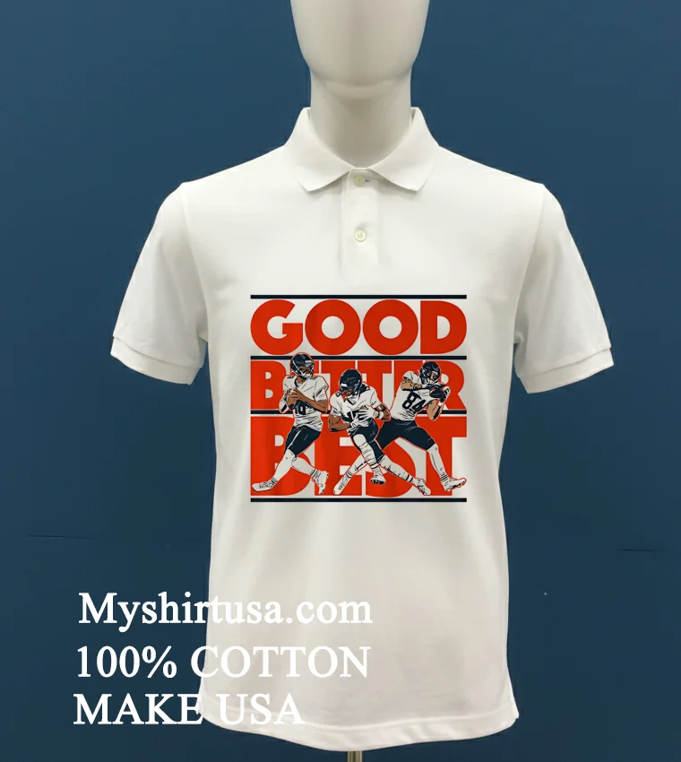 Good Better Best Caleb Williams Rome Odunze And Colston Loveland Shirt - white-t-shirt Good Better Best Caleb Williams Rome Odunze And Colston Loveland Shirt White T Shirt