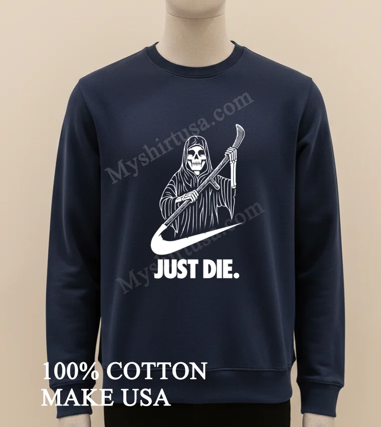 Grim Reaper Holding Scythe Just Die Parody Graphic Shirt Long Sleve Shirt