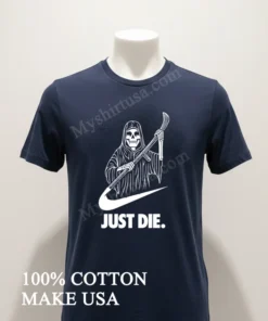 Grim Reaper Holding Scythe Just Die Parody Graphic funny america t-shirts