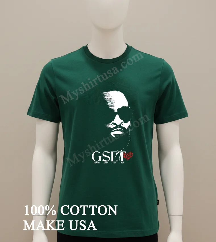 Gset Greatest Story Ever Told funny america t-shirts - green-shirt Gset Greatest Story Ever Told Shirt Green Shirt