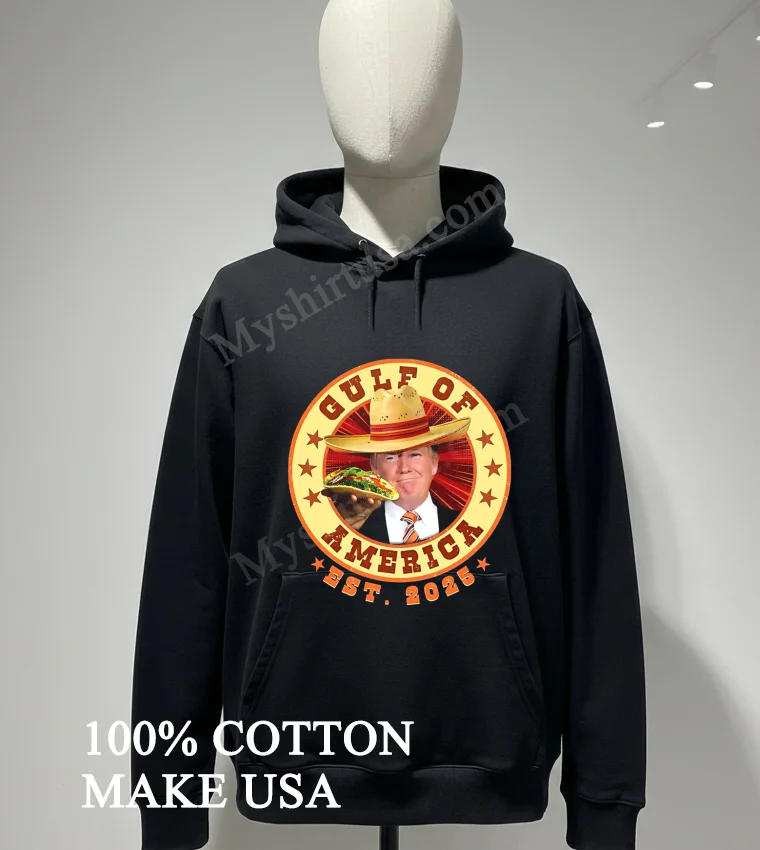 Gulf Of America Est 2025 Funny Trump Saying Mexico Shirt Hoodie Shirt